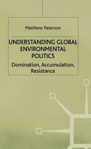 Knjiga Understanding Global Environmental Politics Matthew Paterson