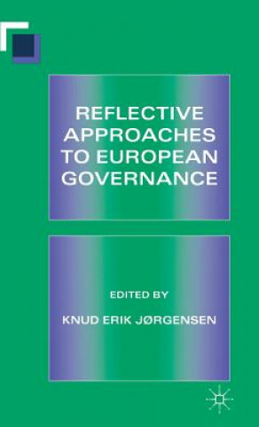 Kniha Reflective Approaches to European Governance Knud Erik Jrgensen