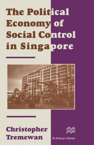 Kniha Political Economy of Social Control in Singapore Christopher Tremewan