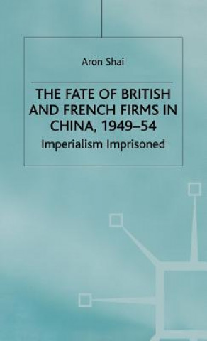 Carte Fate of British and French Firms in China, 1949-54 Aron Shai