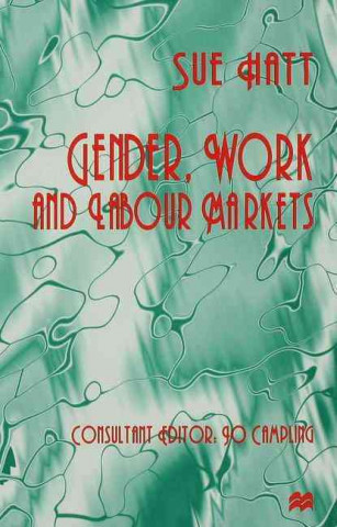 Книга Gender, Work and Labour Markets Sue Hatt