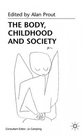 Kniha Body, Childhood and Society A. Prout