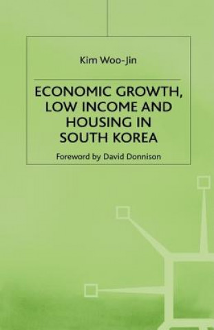 Książka Economic Growth, Low Income and Housing in South Korea Kim Woo-Jin