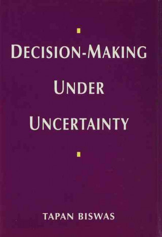 Kniha Decision-Making under Uncertainty Tapan Biswas