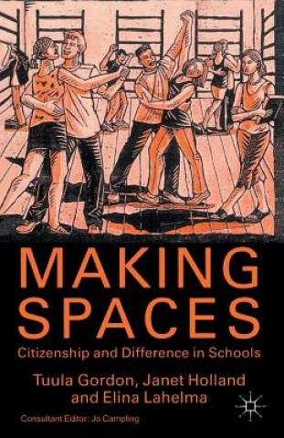 Carte Making Spaces: Citizenship and Difference in Schools Tuula Gordon