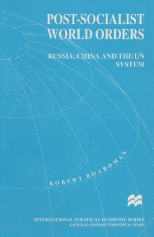 Buch Post-Socialist World Orders Robert Boardman