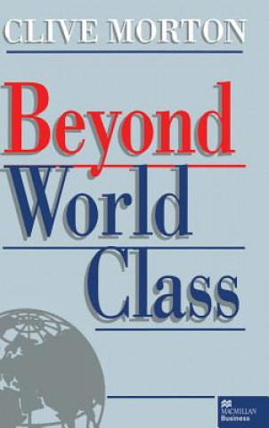 Könyv Beyond World Class Clive Morton