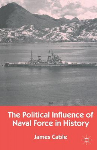 Książka Political Influence of Naval Force in History James Cable