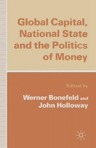 Könyv Global Capital, National State and the Politics of Money Werner Bonefeld