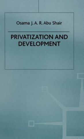 Kniha Privatization and Development Osama J. Abu Shair