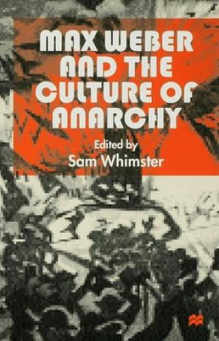 Carte Max Weber and the Culture of Anarchy S. Whimster