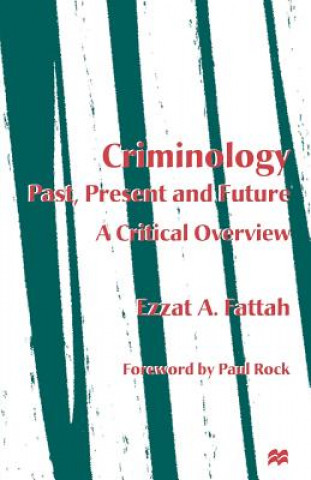 Könyv Criminology: Past, Present and Future Ezzat A. Fattah