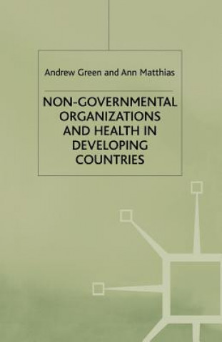 Kniha Non-Governmental Organizations and Health in Developing Countries Andrew Green