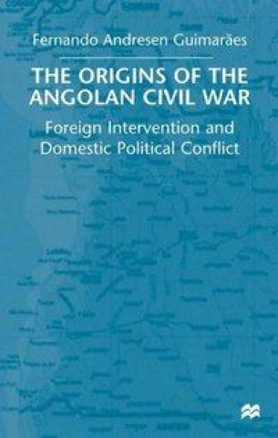 Carte Origins of the Angolan Civil War Fernando Andresen Guimaraes