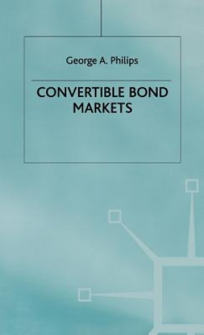 Könyv Convertible Bond Markets George A. Philips