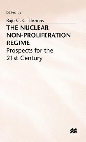 Könyv Nuclear Non-Proliferation Regime Raju G. C. Thomas