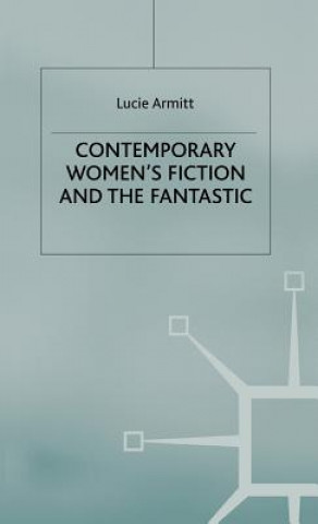 Könyv Contemporary Women's Fiction and the Fantastic Lucie Armitt