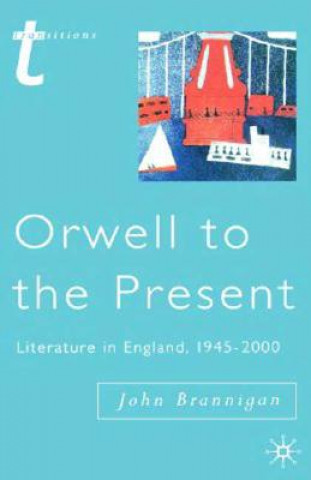 Книга Orwell to the Present John Brannigan