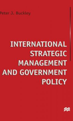 Kniha International Strategic Management and Government Policy Peter J. Buckley