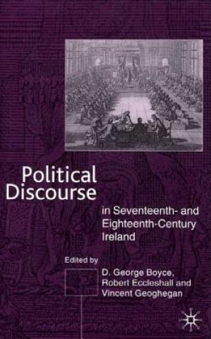 Könyv Political Discourse in Seventeenth- and Eighteenth-Century Ireland D. George Boyce