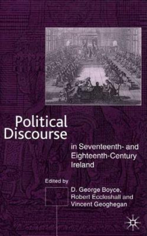 Książka Political Discourse in Seventeenth- and Eighteenth-Century Ireland D. George Boyce