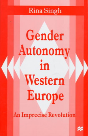 Kniha Gender Autonomy in Western Europe Rina Singh