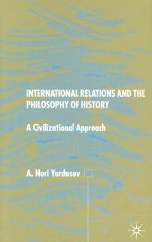 Buch International Relations and the Philosophy of History A.Nuri Yurdusev