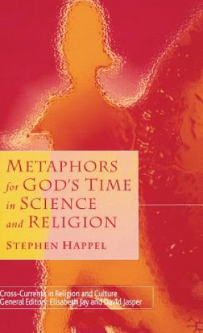 Könyv Metaphors for God's Time in Science and Religion Stephen Happel