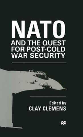 Knjiga NATO and the Quest for Post-Cold War Security Clay Clemens