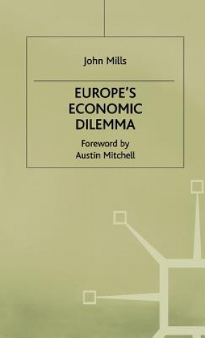 Kniha Europe's Economic Dilemma John Mills