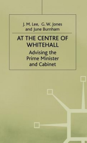 Kniha At the Centre of Whitehall J.M. Lee