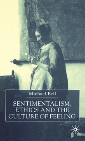 Buch Sentimentalism, Ethics and the Culture of Feeling Michael Bell