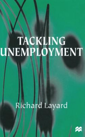 Książka Tackling Unemployment Richard Layard