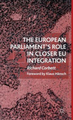 Kniha European Parliament's Role in Closer EU Integration Richard Corbett