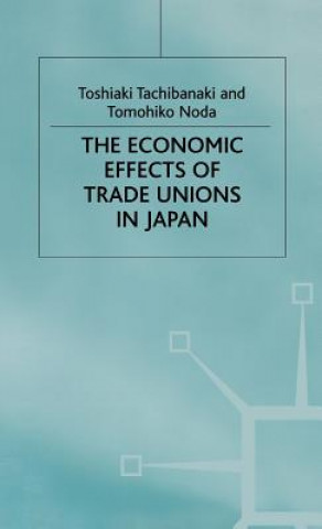 Knjiga Economic Effects of Trade Unions in Japan Toshiaki Tachibanaki