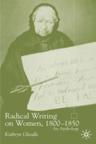 Kniha Radical Writing on Women, 1800-1850 Kathryn Gleadle