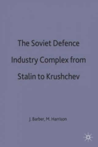 Book Soviet Defence Industry Complex from Stalin to Krushchev J. Barber