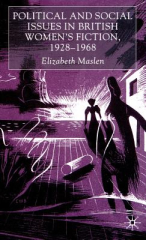 Livre Political and Social Issues in British Women's Fiction, 1928-1968 Elizabeth Maslen