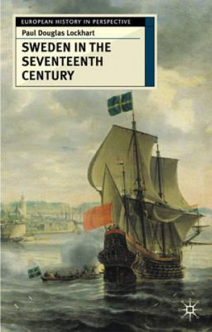 Kniha Sweden in the Seventeenth Century Paul Douglas Lockhart