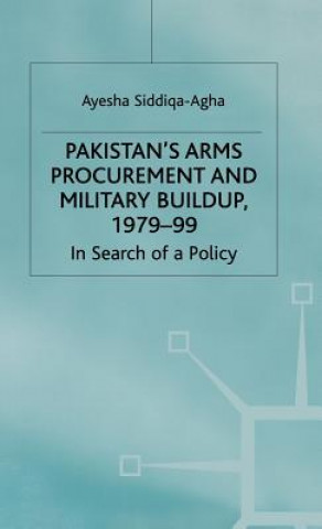 Carte Pakistan's Arms Procurement and Military Buildup, 1979-99 Ayesha Siddiqa-Agha