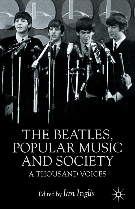 Kniha Beatles, Popular Music and Society I. Inglis