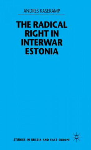 Kniha Radical Right in Interwar Estonia Andres Kasekamp