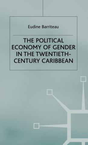 Könyv Political Economy of Gender in the Twentieth-Century Caribbean Violet Eudine Barriteau