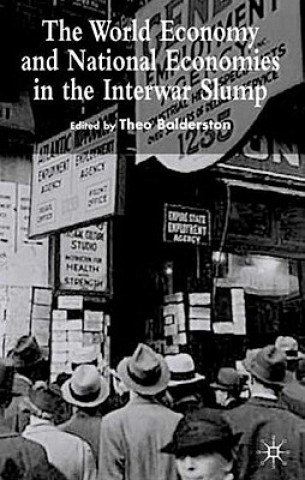 Kniha World Economy and National Economies in the Interwar Slump Theo Balderston