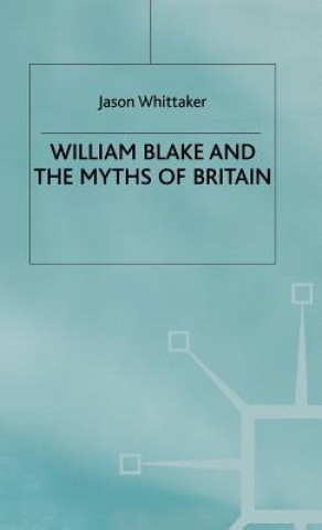 Livre William Blake and the Myths of Britain Jason Whittaker