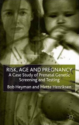 Könyv Risk, Age and Pregnancy Bob Heyman