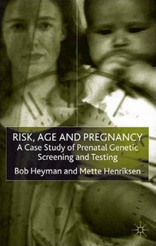 Kniha Risk, Age and Pregnancy Bob Heyman