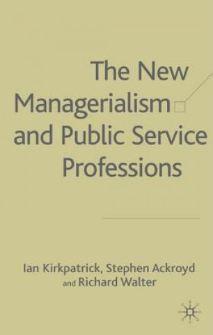 Carte New Managerialism and Public Service Professions Ian Kirkpatrick