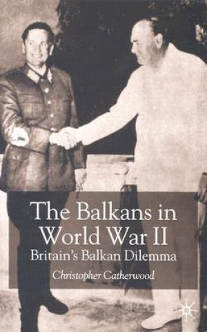 Kniha Balkans in World War Two Christopher Catherwood