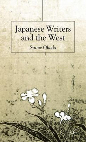 Kniha Japanese Writers and the West Sumie Okada